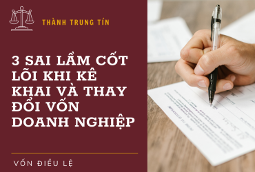 Vốn Điều Lệ: 3 Sai Lầm Cốt Lõi Khi Kê Khai và Thay Đổi Vốn Doanh Nghiệp