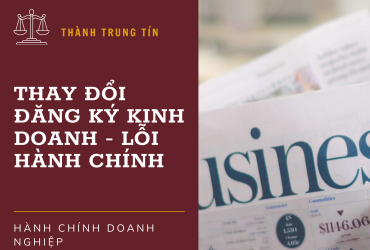 ⚖️ Thay Đổi Đăng Ký Kinh Doanh: 3 Lỗi Hành Chính Phổ Biến Cần Tránh